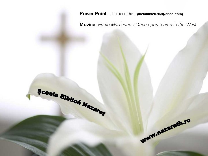 Power Point – Lucian Diac (lucianmicu 20@yahoo. com) Muzica: Ennio Morricone - Once upon