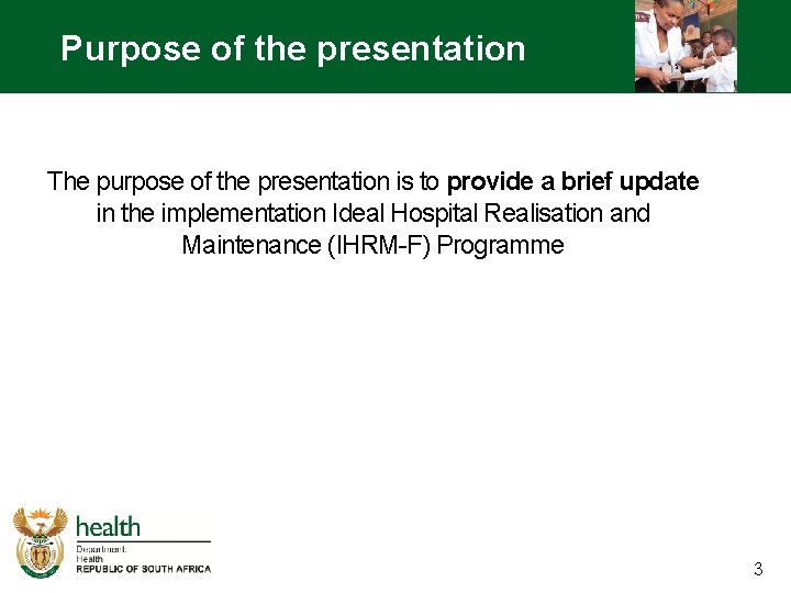 Purpose of the presentation The purpose of the presentation is to provide a brief
