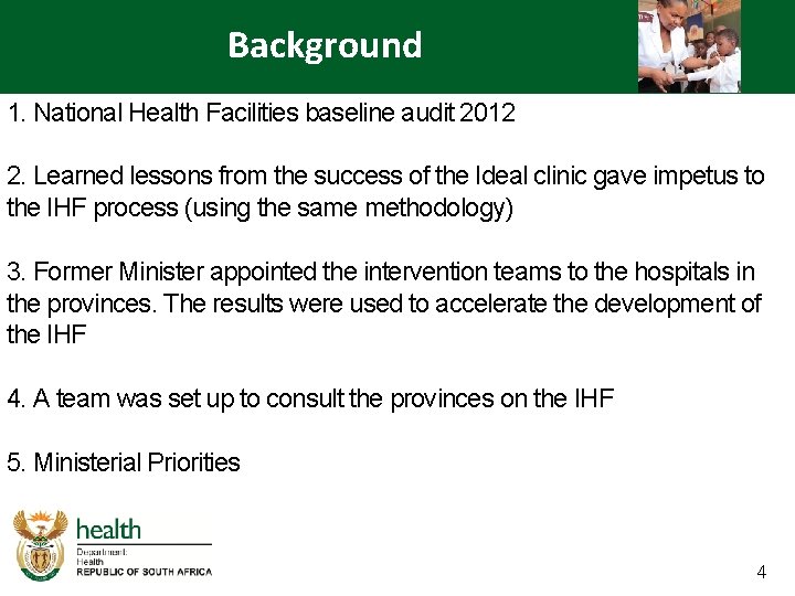 Background 1. National Health Facilities baseline audit 2012 2. Learned lessons from the success