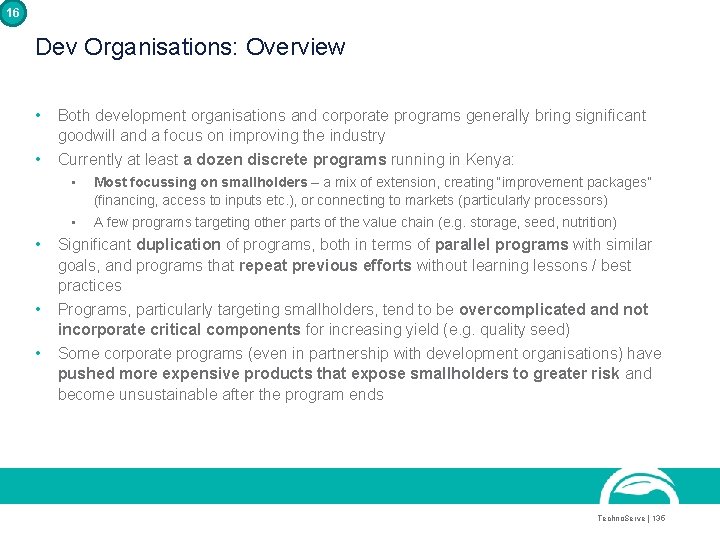 16 Dev Organisations: Overview • Both development organisations and corporate programs generally bring significant