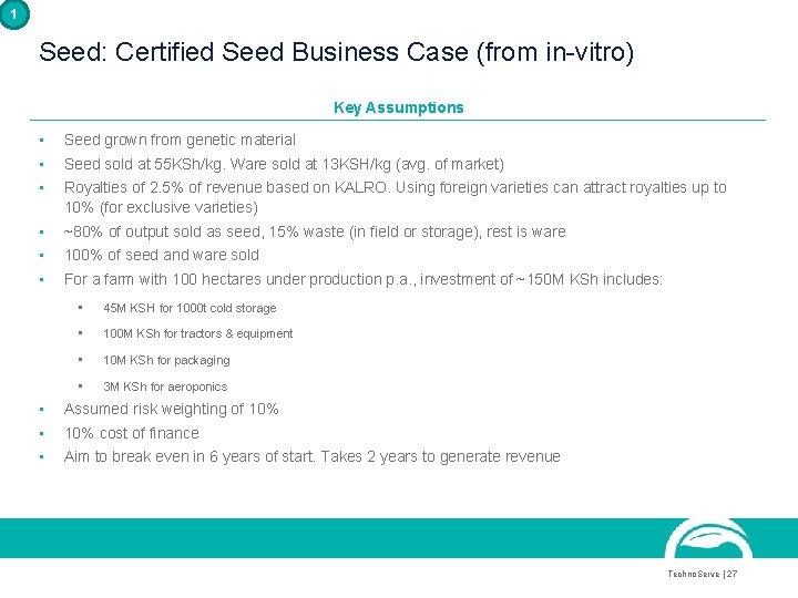 1 Seed: Certified Seed Business Case (from in-vitro) Key Assumptions • • • Seed