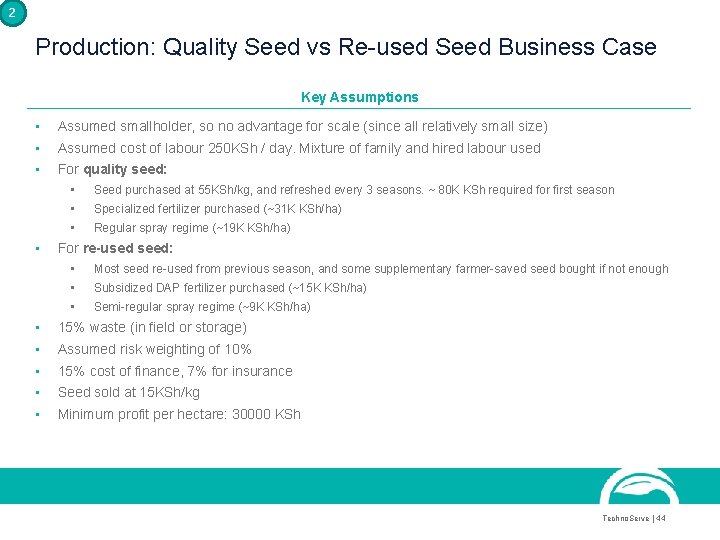 2 Production: Quality Seed vs Re-used Seed Business Case Key Assumptions • • •