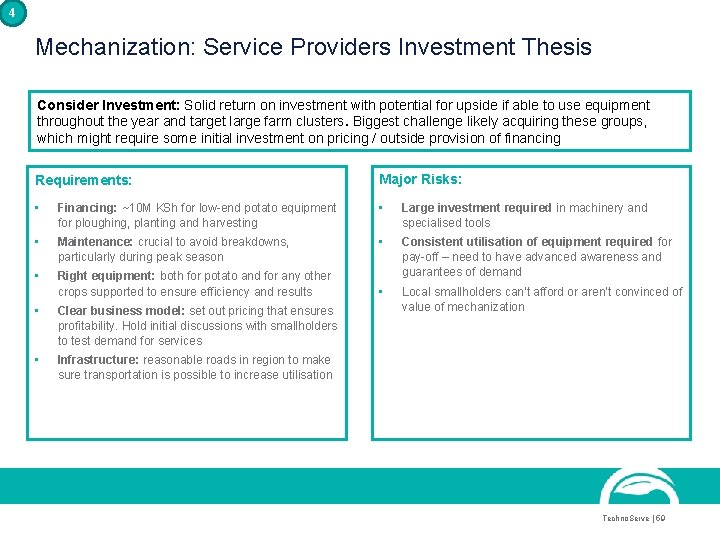 4 Mechanization: Service Providers Investment Thesis Consider Investment: Solid return on investment with potential 4 Mechanization: Service Providers Investment Thesis Consider Investment: Solid return on investment with potential