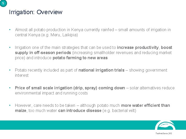 5 Irrigation: Overview • Almost all potato production in Kenya currently rainfed – small