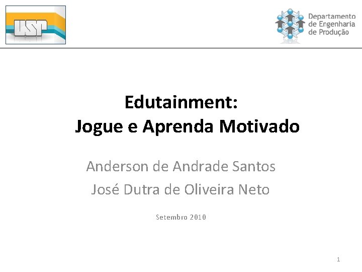 Edutainment: Jogue e Aprenda Motivado Anderson de Andrade Santos José Dutra de Oliveira Neto
