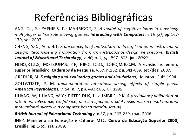Referências Bibliográficas ANG, C. , S. ; ZAPHIRIS, P. ; MAHMOOD, S. A model