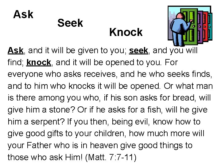 Ask Seek Knock Ask, and it will be given to you; seek, and you