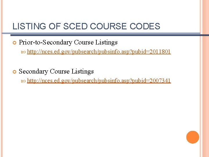 LISTING OF SCED COURSE CODES Prior-to-Secondary Course Listings http: //nces. ed. gov/pubsearch/pubsinfo. asp? pubid=2011801