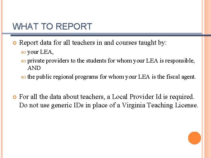WHAT TO REPORT Report data for all teachers in and courses taught by: your