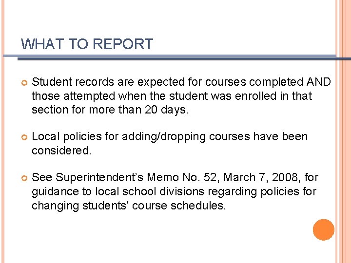 WHAT TO REPORT Student records are expected for courses completed AND those attempted when