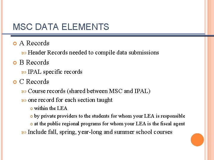 MSC DATA ELEMENTS A Records Header B Records IPAL Records needed to compile data