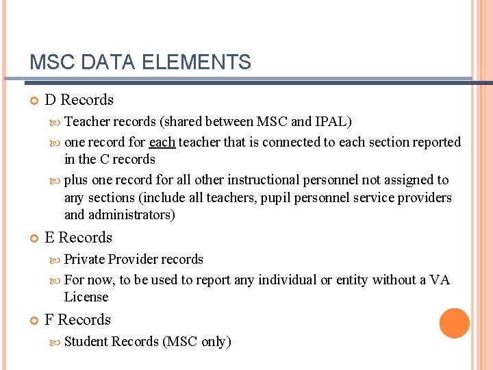 MSC DATA ELEMENTS D Records Teacher records (shared between MSC and IPAL) one record