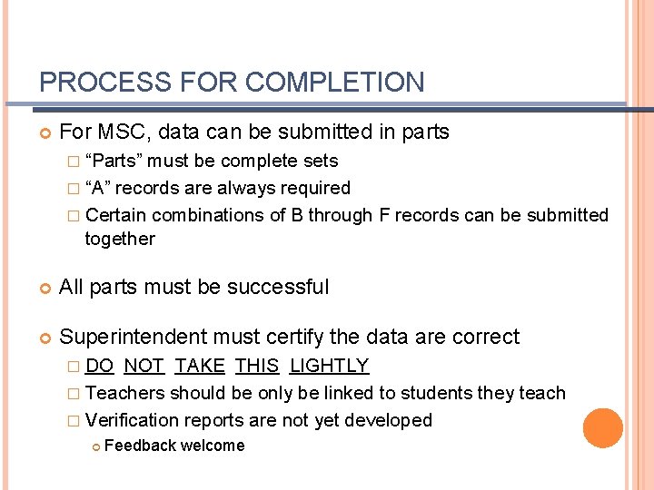 PROCESS FOR COMPLETION For MSC, data can be submitted in parts � “Parts” must