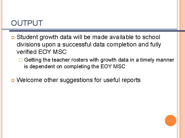 OUTPUT Student growth data will be made available to school divisions upon a successful