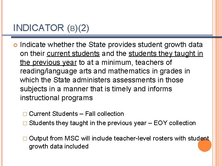 INDICATOR (B)(2) Indicate whether the State provides student growth data on their current students