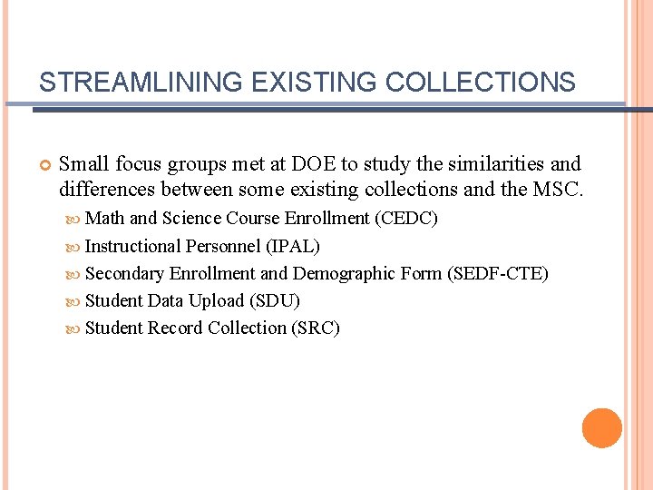 STREAMLINING EXISTING COLLECTIONS Small focus groups met at DOE to study the similarities and