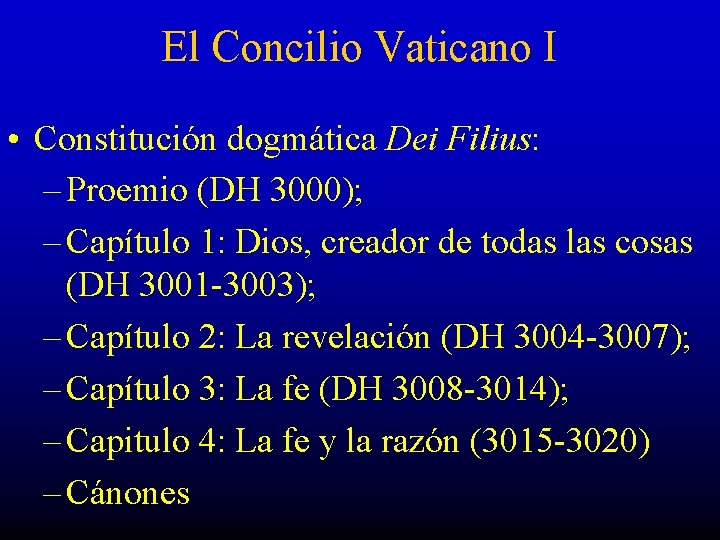 El Concilio Vaticano I • Constitución dogmática Dei Filius: – Proemio (DH 3000); –