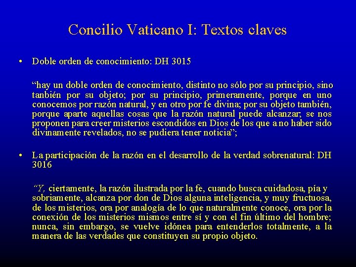Concilio Vaticano I: Textos claves • Doble orden de conocimiento: DH 3015 “hay un