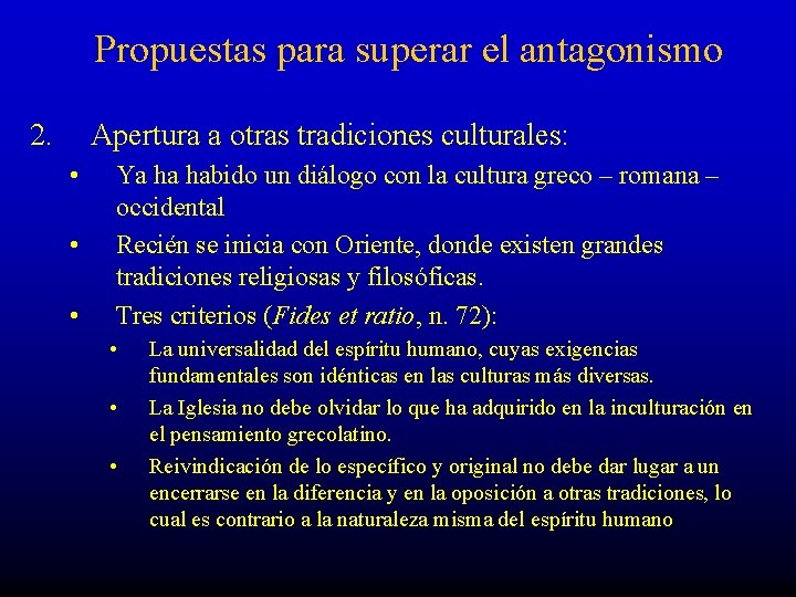 Propuestas para superar el antagonismo 2. Apertura a otras tradiciones culturales: • • •