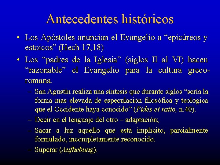 Antecedentes históricos • Los Apóstoles anuncian el Evangelio a “epicúreos y estoicos” (Hech 17,