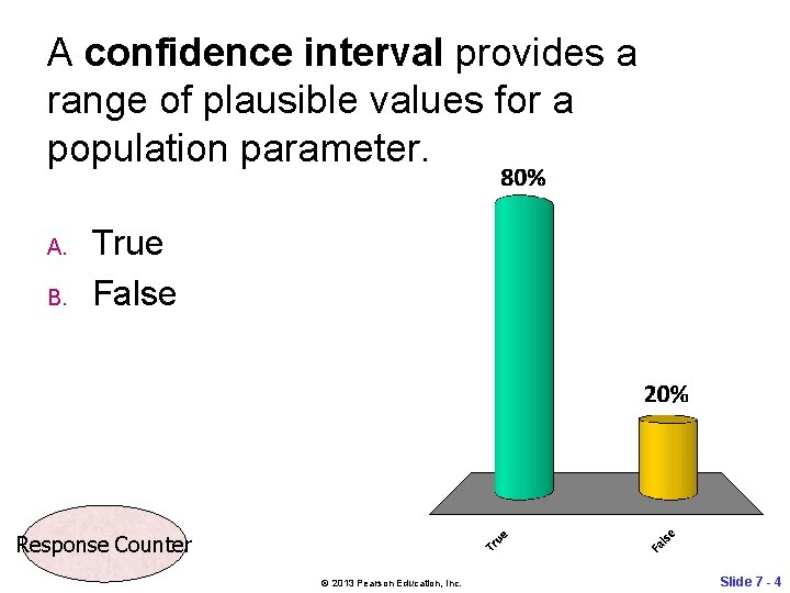 A confidence interval provides a range of plausible values for a population parameter. A.