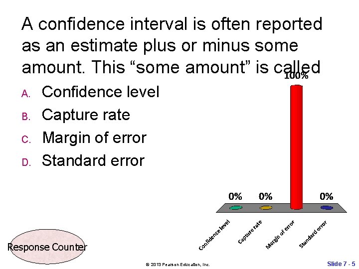A confidence interval is often reported as an estimate plus or minus some amount.