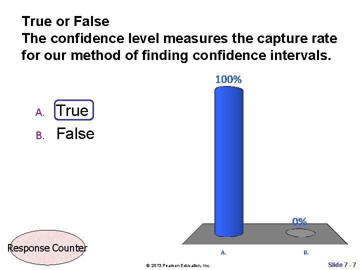 True or False The confidence level measures the capture rate for our method of