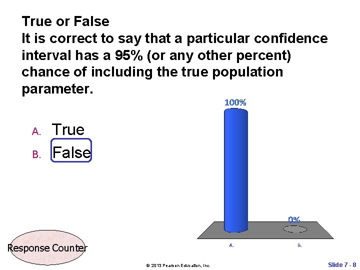 True or False It is correct to say that a particular confidence interval has