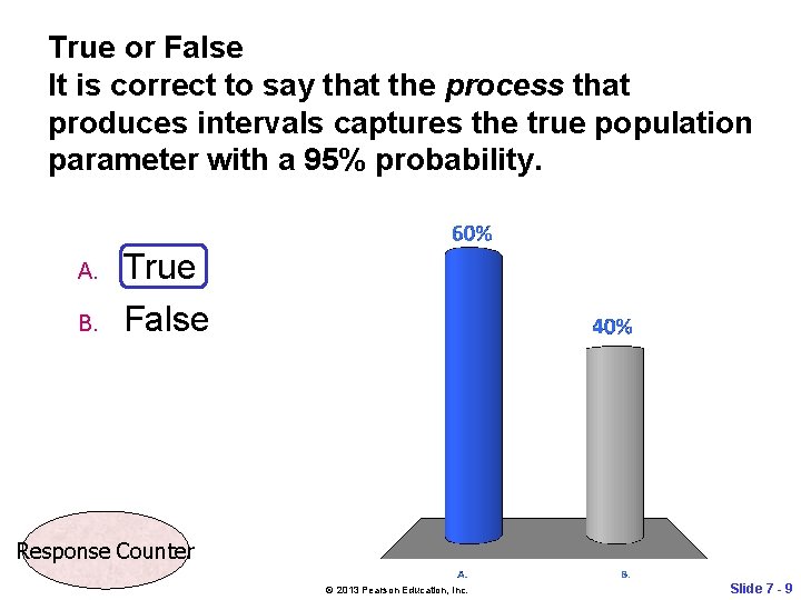 True or False It is correct to say that the process that produces intervals