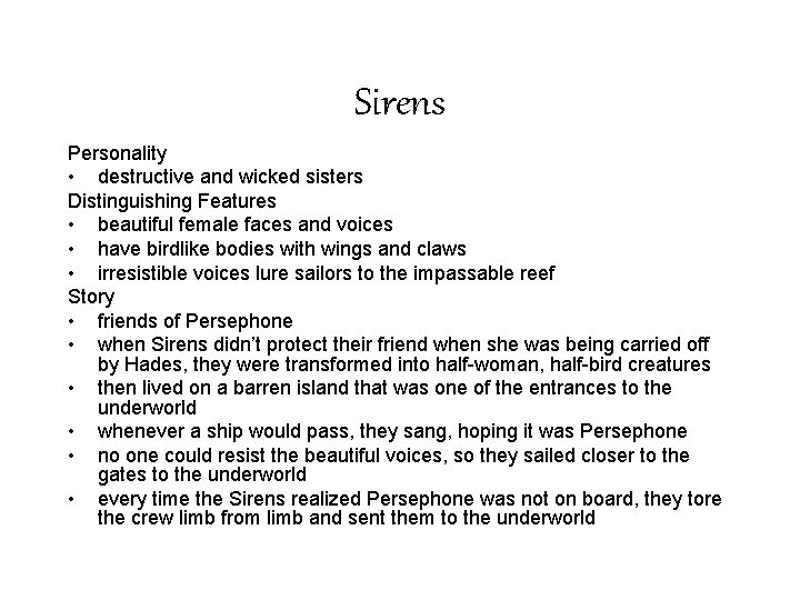 Sirens Personality • destructive and wicked sisters Distinguishing Features • beautiful female faces and