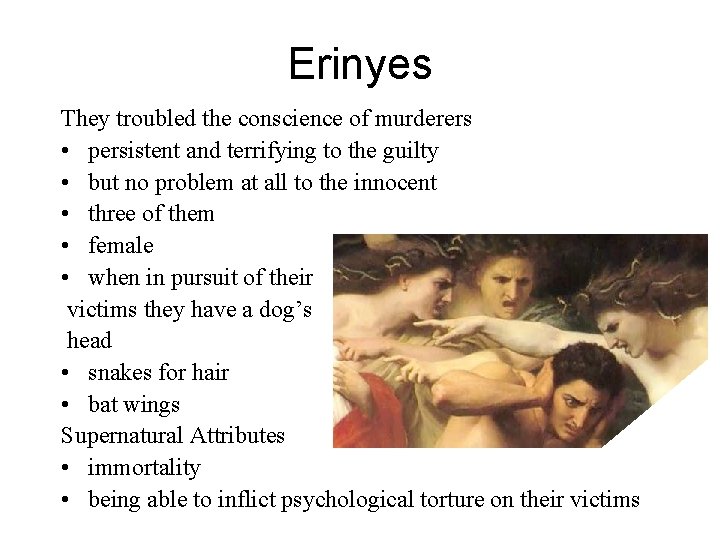 Erinyes They troubled the conscience of murderers • persistent and terrifying to the guilty