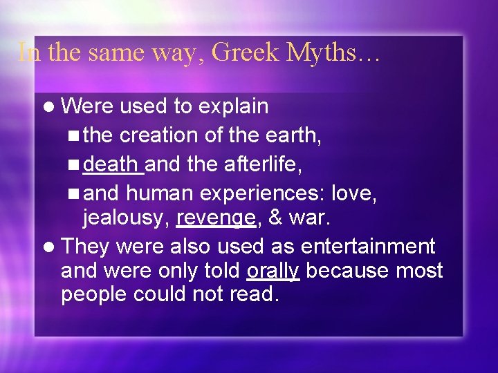 In the same way, Greek Myths… l Were used to explain n the creation