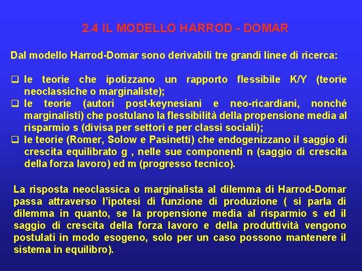 2. 4 IL MODELLO HARROD - DOMAR Dal modello Harrod-Domar sono derivabili tre grandi