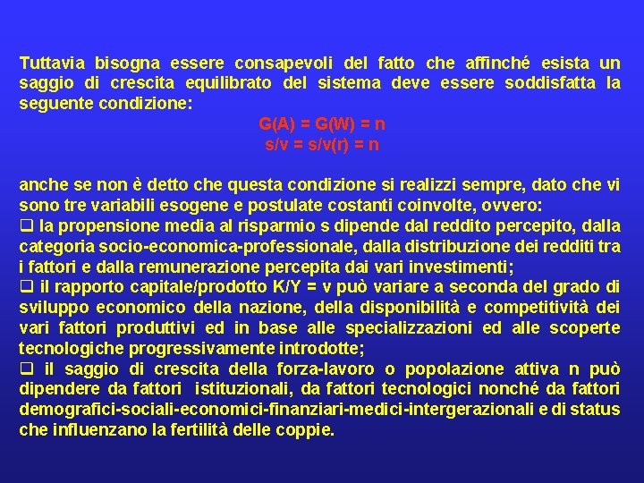 Tuttavia bisogna essere consapevoli del fatto che affinché esista un saggio di crescita equilibrato