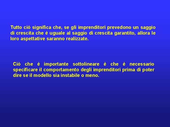 Tutto ciò significa che, se gli imprenditori prevedono un saggio di crescita che è