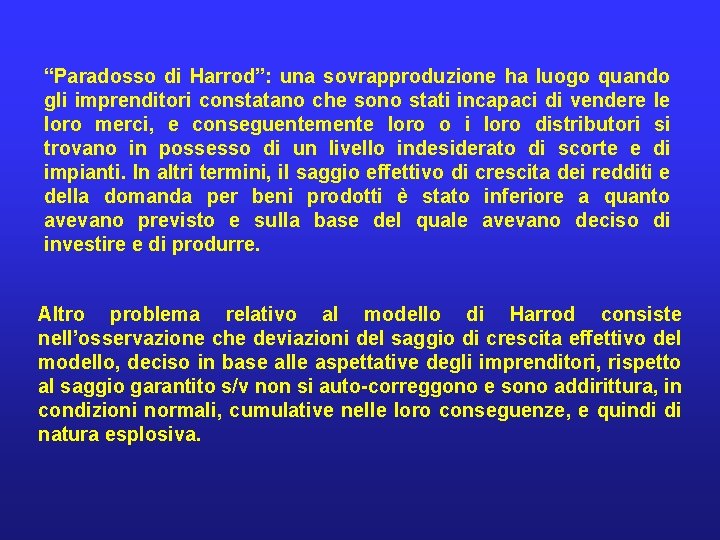 “Paradosso di Harrod”: una sovrapproduzione ha luogo quando gli imprenditori constatano che sono stati