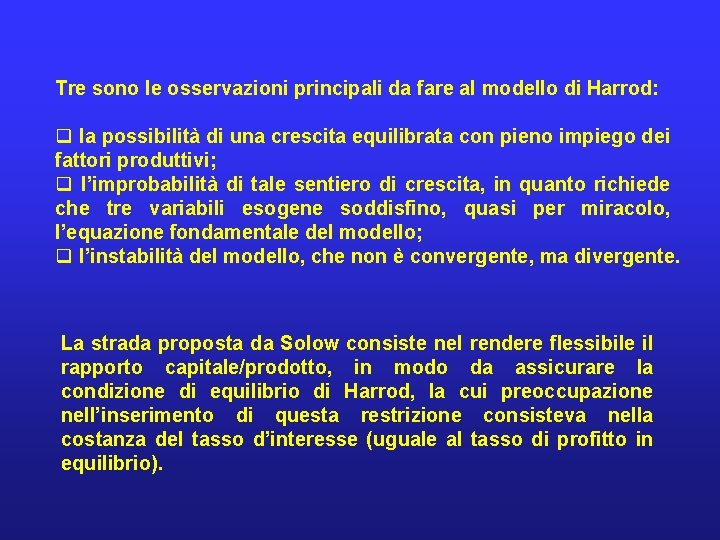 Tre sono le osservazioni principali da fare al modello di Harrod: q la possibilità