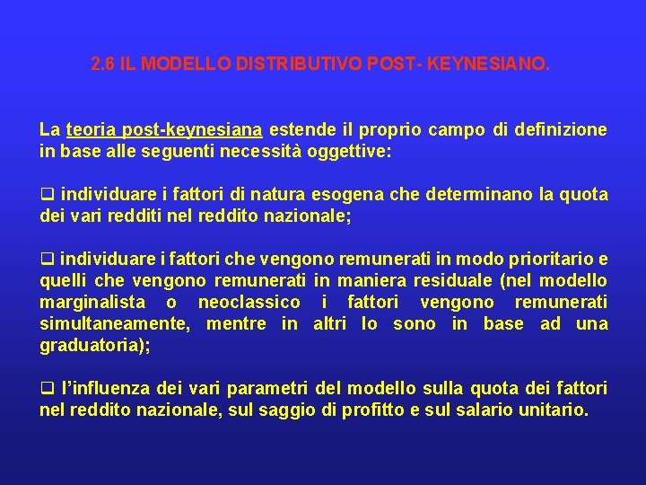 2. 6 IL MODELLO DISTRIBUTIVO POST- KEYNESIANO. La teoria post-keynesiana estende il proprio campo