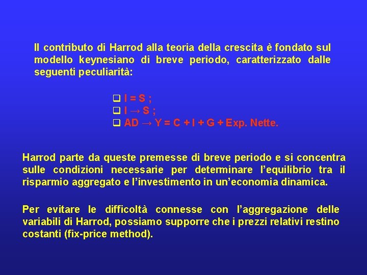 Il contributo di Harrod alla teoria della crescita è fondato sul modello keynesiano di