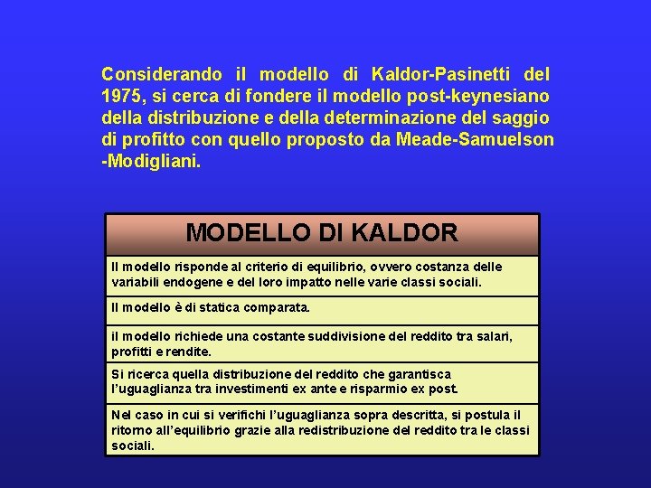 Considerando il modello di Kaldor-Pasinetti del 1975, si cerca di fondere il modello post-keynesiano