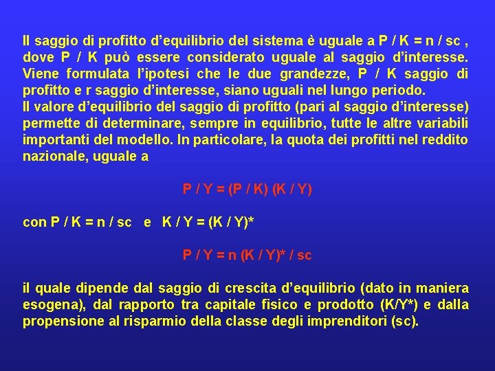 Il saggio di profitto d’equilibrio del sistema è uguale a P / K =