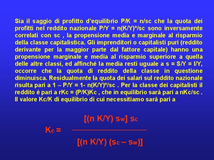 Sia il saggio di profitto d’equilibrio P/K = n/sc che la quota dei profitti