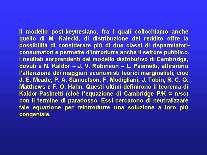 Il modello post-keynesiano, fra i quali collochiamo anche quello di M. Kalecki, di distribuzione