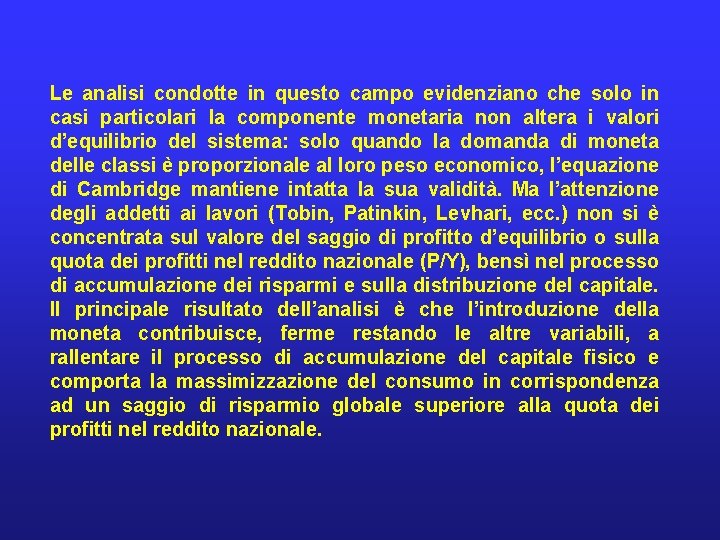 Le analisi condotte in questo campo evidenziano che solo in casi particolari la componente