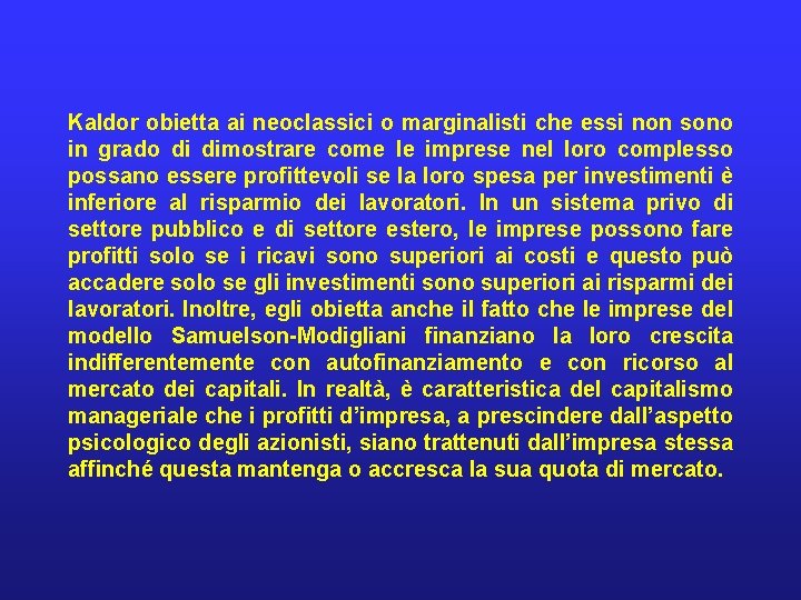 Kaldor obietta ai neoclassici o marginalisti che essi non sono in grado di dimostrare