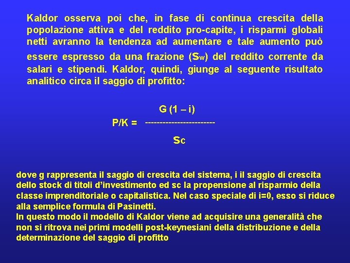 Kaldor osserva poi che, in fase di continua crescita della popolazione attiva e del