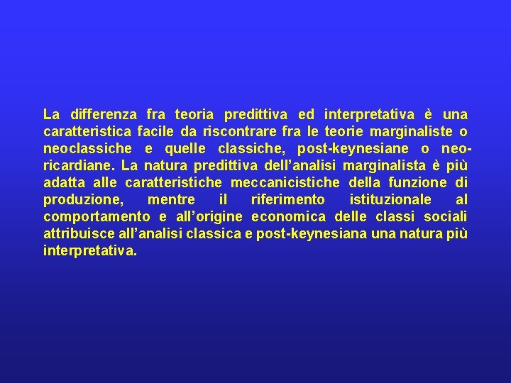 La differenza fra teoria predittiva ed interpretativa è una caratteristica facile da riscontrare fra