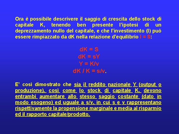 Ora è possibile descrivere il saggio di crescita dello stock di capitale K, tenendo