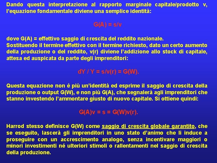 Dando questa interpretazione al rapporto marginale capitale/prodotto v, l’equazione fondamentale diviene una semplice identità: