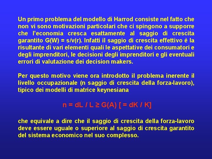 Un primo problema del modello di Harrod consiste nel fatto che non vi sono